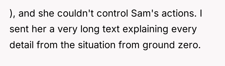 ), and she couldn't control Sam's actions. I sent her...