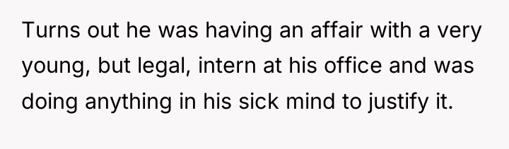 Turns out he was having an affair with a very...