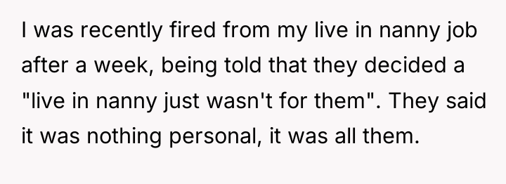 I was recently fired from my live in nanny job...