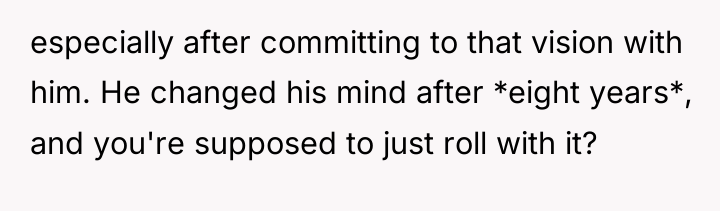 especially after committing to that vision with him. He changed...