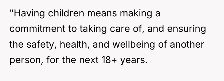 "Having children means making a commitment to taking care of,...