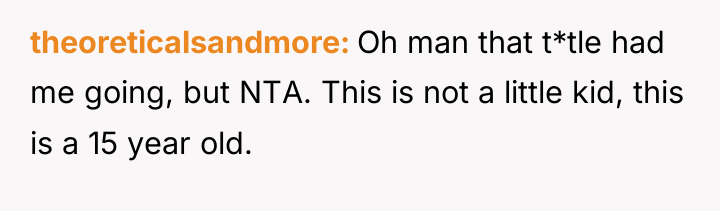 theoreticalsandmore Oh man that t*tle had me going, but NTA....