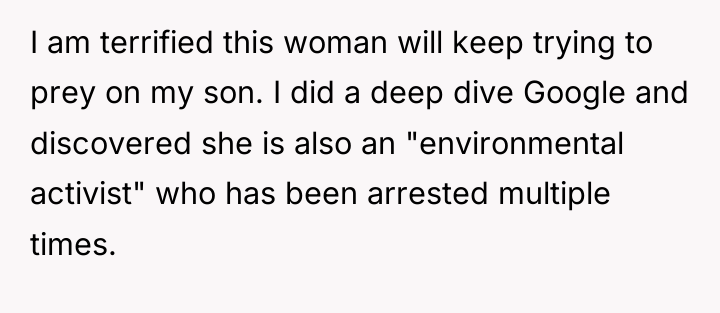 I am terrified this woman will keep trying to prey...