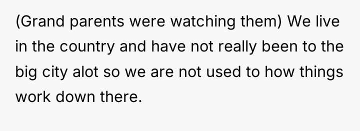 (Grand parents were watching them) We live in the country...