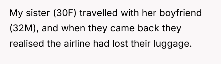 My sister (30F) travelled with her boyfriend (32M), and when...
