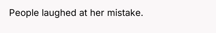 People laughed at her mistake.