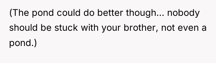 (The pond could do better though... nobody should be stuck...