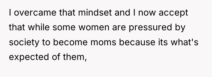 I overcame that mindset and I now accept that while...