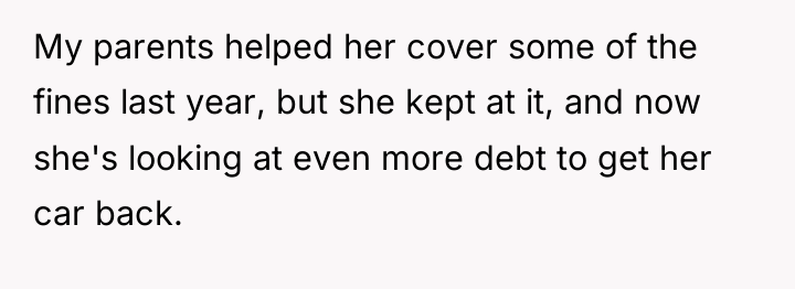 My parents helped her cover some of the fines last...
