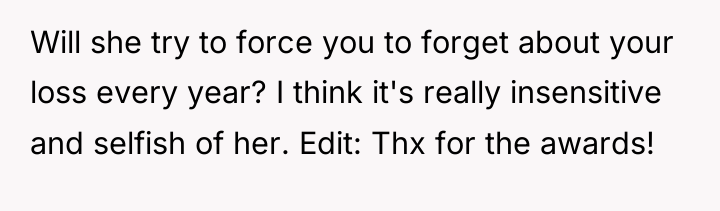 Will she try to force you to forget about your...