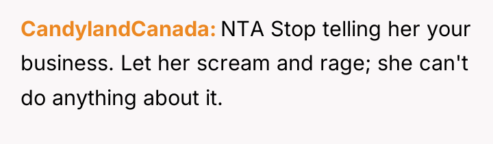 CandylandCanada NTA Stop telling her your business. Let her scream...