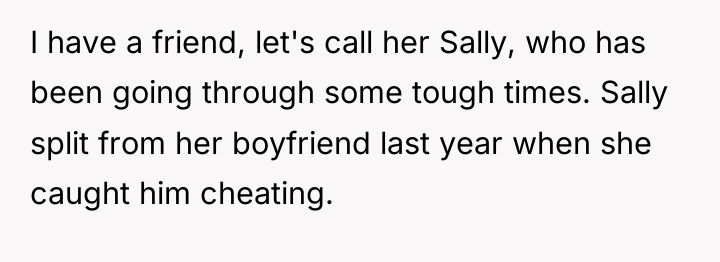 I have a friend, let's call her Sally, who has...