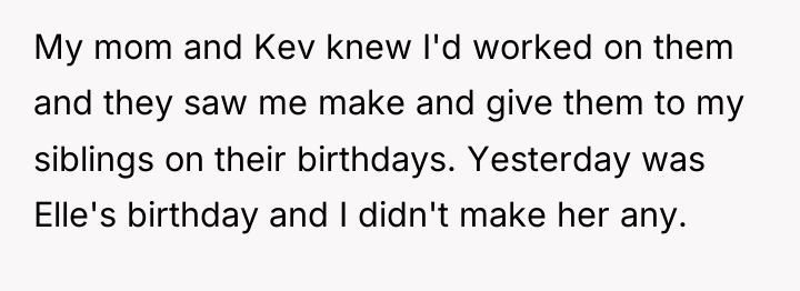 My mom and Kev knew I'd worked on them and...