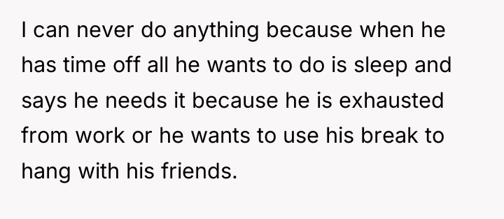 I can never do anything because when he has time...