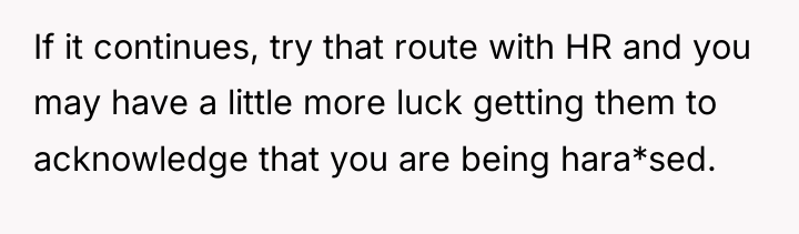 If it continues, try that route with HR and you...
