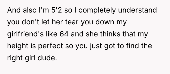 And also I'm 5'2 so I completely understand you don't...