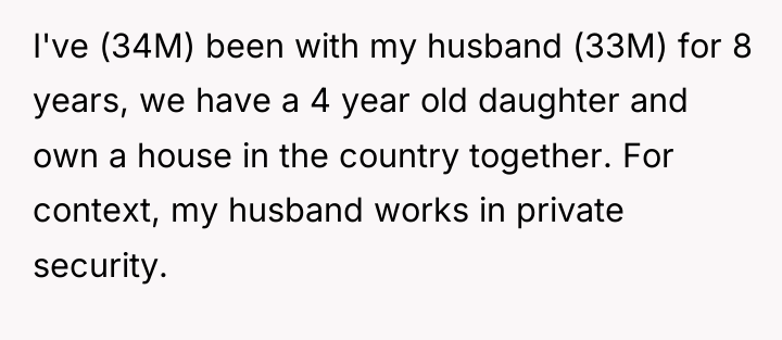 I've (34M) been with my husband (33M) for 8 years,...