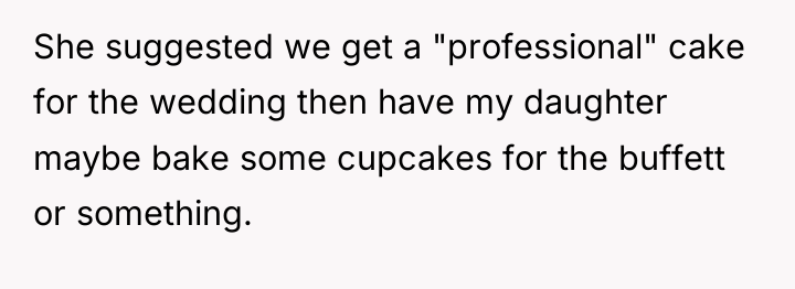 She suggested we get a "professional" cake for the wedding...