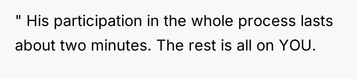 " His participation in the whole process lasts about two...