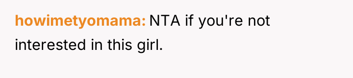 howimetyomama NTA if you're not interested in this girl.