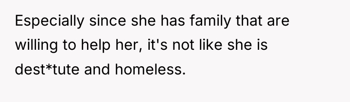 Especially since she has family that are willing to help...