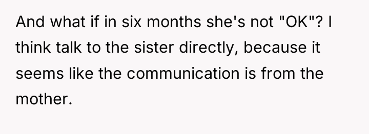 And what if in six months she's not "OK"? I...