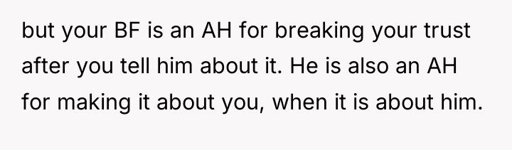 but your BF is an AH for breaking your trust...