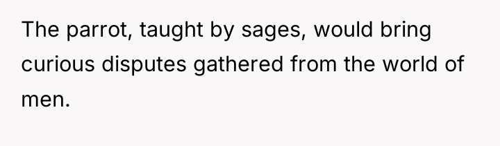 The parrot, taught by sages, would bring curious disputes gathered...