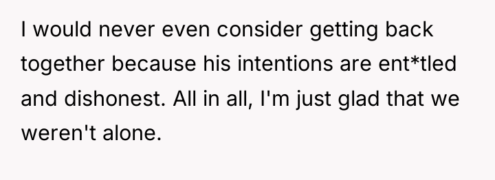 I would never even consider getting back together because his...