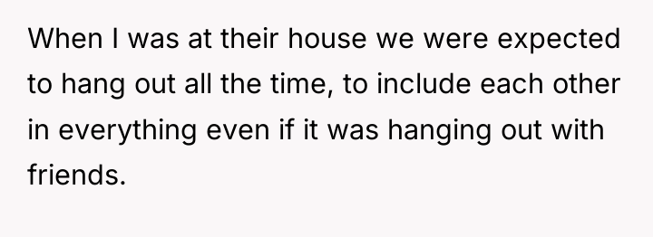 When I was at their house we were expected to...