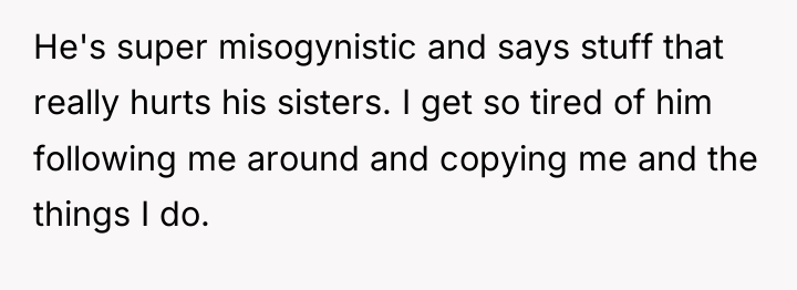 He's super misogynistic and says stuff that really hurts his...