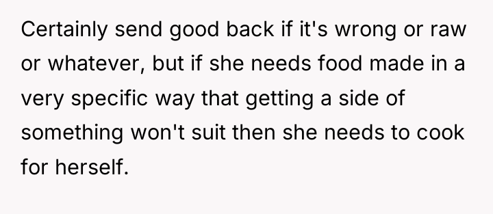 Certainly send good back if it's wrong or raw or...