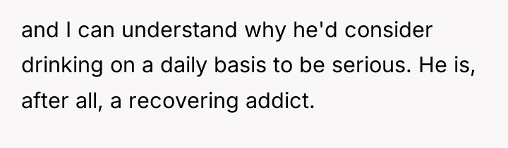 and I can understand why he'd consider drinking on a...
