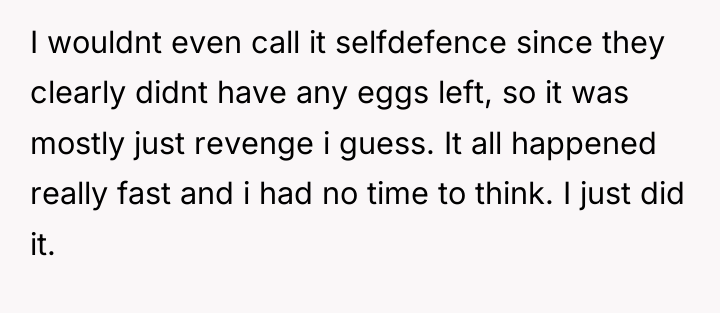 I wouldnt even call it selfdefence since they clearly didnt...