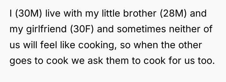 I (30M) live with my little brother (28M) and my...