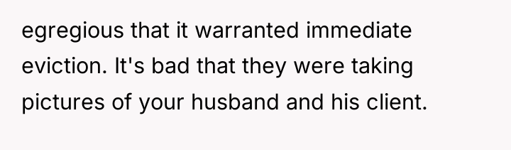 egregious that it warranted immediate eviction. It's bad that they...