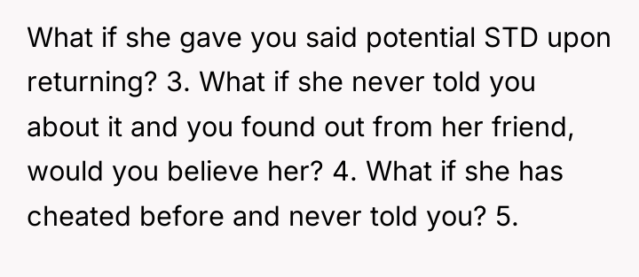 What if she gave you said potential STD upon returning?...