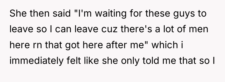 She then said "I'm waiting for these guys to leave...