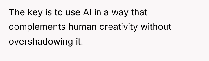 The key is to use AI in a way that...