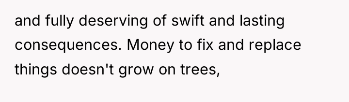 and fully deserving of swift and lasting consequences. Money to...