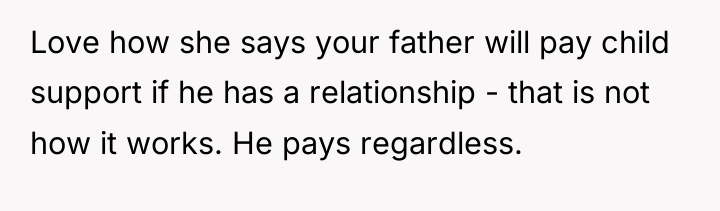 Love how she says your father will pay child support...