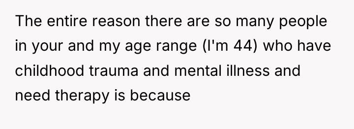 The entire reason there are so many people in your...