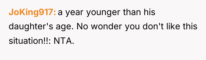 JoKing917 a year younger than his daughter's age. No wonder...