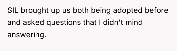 SIL brought up us both being adopted before and asked...