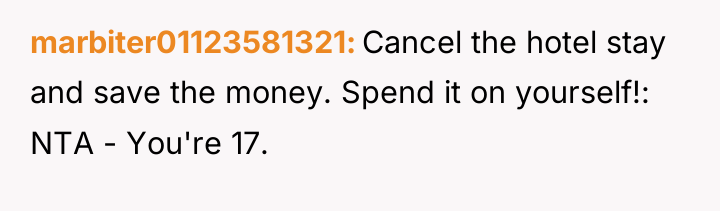 marbiter01123581321 Cancel the hotel stay and save the money. Spend...