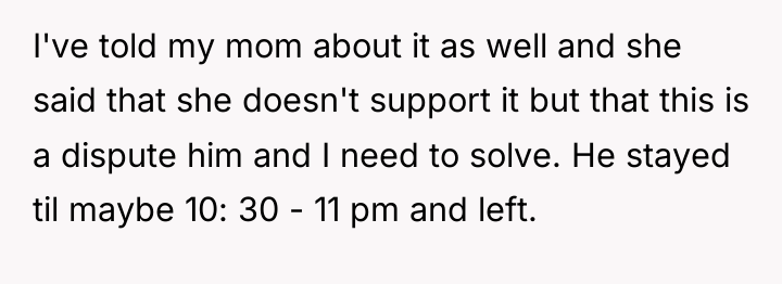 I've told my mom about it as well and she...