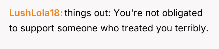 LushLola18 things out: You're not obligated to support someone who...