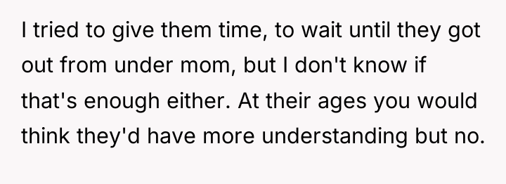 I tried to give them time, to wait until they...