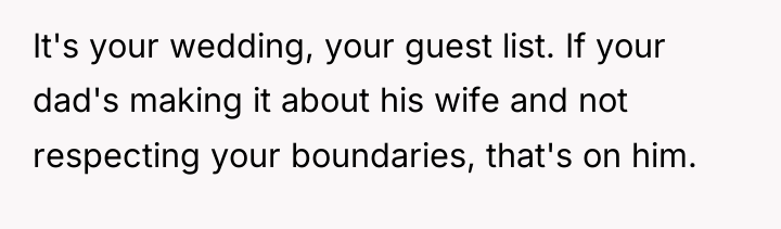 It's your wedding, your guest list. If your dad's making...