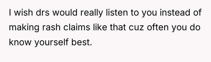 I wish drs would really listen to you instead of...